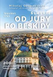Śląskie: Od Jury po Beskidy bucket list. Autor: Mikołaj Gospodarek. Dadada.pl Okładka książki Śląskie: Od Jury po Beskidy bucket list