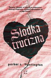Słodka trucizna. Autor: Huntington Parker S.. Dadada.pl Okładka książki Słodka trucizna