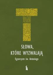 Słowa, które wyzwalają. Egzorcyzm św. Antoniego. Autor: Zając Andrzej. Dadada.pl Okładka książki Słowa, które wyzwalają. Egzorcyzm św. Antoniego