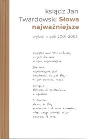 Słowa najważniejsze. Wybór myśli 2001-2003. Autor: Jan Twardowski. Dadada.pl Okładka książki Słowa najważniejsze. Wybór myśli 2001-2003