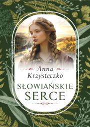 Słowiańskie serce. Autor: Krzysteczko Anna. Dadada.pl Okładka książki Słowiańskie serce