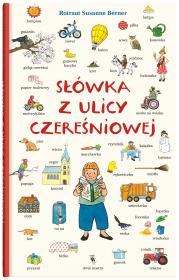 Słówka z ulicy Czereśniowej. Autor: Berner Rotraut Susanne. Dadada.pl Okładka książki Słówka z ulicy Czereśniowej