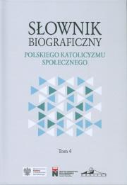 Słownik biograficzny polskiego katolicyzmu społecznego Tom 4. Autor: Opracowanie zbiorowe. Dadada.pl Okładka książki Słownik biograficzny polskiego katolicyzmu społecznego Tom 4