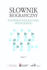 Słownik biograficzny polskiego katolicyzmu.. T.5. Autor: Rafał Łatka. Dadada.pl Okładka książki Słownik biograficzny polskiego katolicyzmu.. T.5