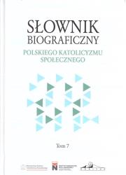 Słownik biograficzny polskiego katolicyzmu... T.7. Autor: red. Rafał Łatka. Dadada.pl Okładka książki Słownik biograficzny polskiego katolicyzmu... T.7