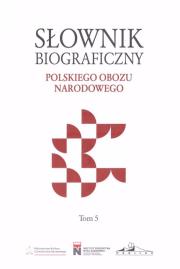 Słownik biograficzny polskiego obozu narodowegoT.5. Autor: Krzysztof Kawęcki. Dadada.pl Okładka książki Słownik biograficzny polskiego obozu narodowegoT.5