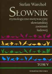 Słownik etymologiczno-motywacyjny słow. T.5. Autor: Warchoł Stefan. Dadada.pl Okładka książki Słownik etymologiczno-motywacyjny słow. T.5