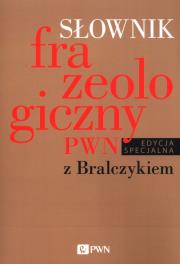 Słownik frazeologiczny PWN z Bralczykiem. Autor: Sobol Elżbieta. Dadada.pl Okładka książki Słownik frazeologiczny PWN z Bralczykiem