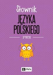 Słownik języka polskiego PWN. Autor: Drabik Lidia. Dadada.pl Okładka książki Słownik języka polskiego PWN