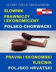 Słownik prawniczy i ekonomiczny polsko-chorwacki. Autor: Cezary Czech-Śmiałkowski. Dadada.pl Okładka książki Słownik prawniczy i ekonomiczny polsko-chorwacki