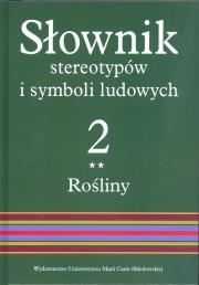 Słownik stereotypów i symboli ludowych T.2 Rośliny. Autor: Jerzy Bartmiński (red.). Dadada.pl Okładka książki Słownik stereotypów i symboli ludowych T.2 Rośliny