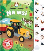 Słucham i poznaję. Na wsi. Książeczka z dźwiękami. Autor: Grażyna Wasilewicz. Dadada.pl Okładka książki Słucham i poznaję. Na wsi. Książeczka z dźwiękami