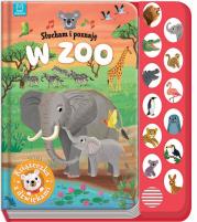 Słucham i poznaję. W zoo. Książeczka z dźwiękami. Autor: Podgórska Anna. Dadada.pl Okładka książki Słucham i poznaję. W zoo. Książeczka z dźwiękami