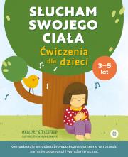 Słucham swojego ciała Ćwiczenia dla dzieci Kompetencje emocjonalno-społeczne pomocne w rozwoju samoświadomości i wyrażaniu uczuć. Autor: Mallory Striesfeld. Dadada.pl Okładka książki Słucham swojego ciała Ćwiczenia dla dzieci Kompetencje emocjonalno-społeczne pomocne w rozwoju samoświadomości i wyrażaniu uczuć