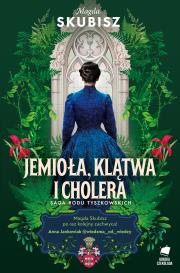 Śmierć, jemioła i cholera. Saga rodu Tyszkowskich. Autor: Magda Skubisz. Dadada.pl Okładka książki Śmierć, jemioła i cholera. Saga rodu Tyszkowskich