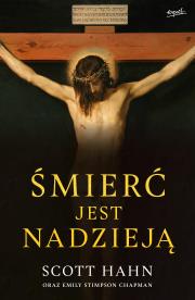 Okładka książki Śmierć jest nadzieją. Chrześcijański sens śmierci i zmartwychwstania ciała