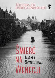 Śmierć na Wenecji. Śledztwa Profesorowej Szczupaczyńskiej. Autor: Dehnel Jacek, Maryla Szymiczkowa, Piotr Tarczyński. Dadada.pl Okładka książki Śmierć na Wenecji. Śledztwa Profesorowej Szczupaczyńskiej
