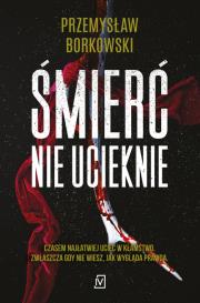 Śmierć nie ucieknie. Autor: Borkowski Przemysław. Dadada.pl Okładka książki Śmierć nie ucieknie