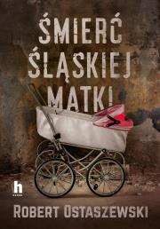 Okładka książki Śmierć śląskiej matki