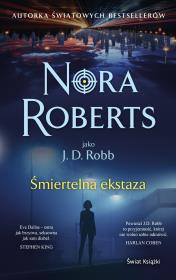 Śmiertelna ekstaza. Autor: Nora Roberts. Dadada.pl Okładka książki Śmiertelna ekstaza