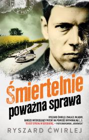 Śmiertelnie poważna sprawa. Autor: Ćwirlej Ryszard. Dadada.pl Okładka książki Śmiertelnie poważna sprawa
