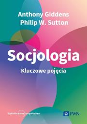 Socjologia. Kluczowe pojęcia. Autor: Giddens Anthony, Sutton Philip W., Tomanek Paweł. Dadada.pl Okładka książki Socjologia. Kluczowe pojęcia