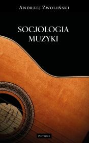 Socjologia muzyki. Autor: Andrzej Zwoliński. Dadada.pl Okładka książki Socjologia muzyki