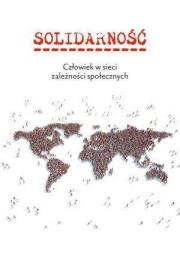 Solidarność. Człowiek w sieci zależności społ.. Autor: ks. Jarosław Jagiełło (red.), Karolina Tytko. Dadada.pl Okładka książki Solidarność. Człowiek w sieci zależności społ.