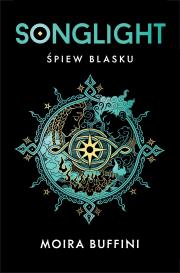 Songlight. Śpiew blasku. Tom 1. Autor: Moira Buffini. Dadada.pl Okładka książki Songlight. Śpiew blasku. Tom 1