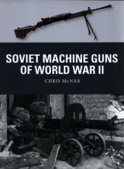 Soviet Machine Guns of World W. Autor: Chris McNabb. Dadada.pl Okładka książki Soviet Machine Guns of World W