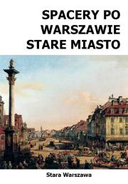Spacery po Warszawie. Stare Miasto w.2024. Autor: Szymański Michał. Dadada.pl Okładka książki Spacery po Warszawie. Stare Miasto w.2024