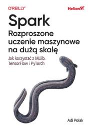 Okładka książki Spark. Rozproszone uczenie maszynowe na dużą skalę. Jak korzystać z MLlib, TensorFlow i PyTorch