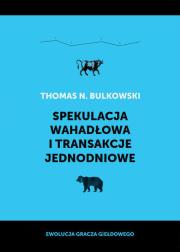 Spekulacja wahadłowa i transakcje jednodniowe. Autor: Bulkowski Thomas N.. Dadada.pl Okładka książki Spekulacja wahadłowa i transakcje jednodniowe