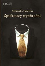 Spiskowcy wyobraźni. Surrealizm. Autor: Taborska Agnieszka. Dadada.pl Okładka książki Spiskowcy wyobraźni. Surrealizm