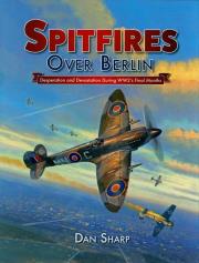 Spitfires Over Berlin. Autor: Sharp Dan. Dadada.pl Okładka książki Spitfires Over Berlin