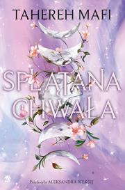 Splątana chwała. Utkane królestwo. Tom 3. Autor: Tahereh Mafi. Dadada.pl Okładka książki Splątana chwała. Utkane królestwo. Tom 3