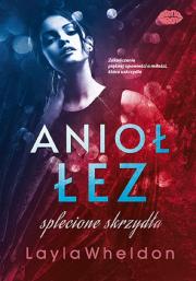 Splecione skrzydła. Anioł łez. Tom 4. Autor: Layla Wheldon. Dadada.pl Okładka książki Splecione skrzydła. Anioł łez. Tom 4