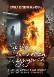 Spokój nie należy się żywym. Autor: Kamila Szczepańska-Górna. Dadada.pl Okładka książki Spokój nie należy się żywym