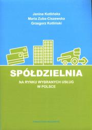 Spółdzielnia na rynku wybranych usług w Polsce. Autor: Kotlińska J., Zuba-Ciszewska M., Kotliński G.. Dadada.pl Okładka książki Spółdzielnia na rynku wybranych usług w Polsce