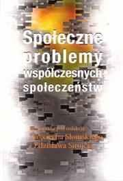 Społeczne problemy współczesnych społeczeństw. Autor: red. Wojciech Słomski, Sirojć Zdzisław. Dadada.pl Okładka książki Społeczne problemy współczesnych społeczeństw