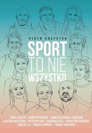 Sport to nie wszystko. Autor: Piotr Chłystek. Dadada.pl Okładka książki Sport to nie wszystko