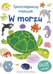 Spostrzegawczy maluszek. W morzu. Autor: Samara Hardy, Miles Becky. Dadada.pl Okładka książki Spostrzegawczy maluszek. W morzu