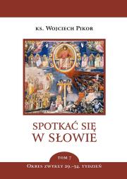 Spotkać się w słowie. Tom 7. Autor: Pikor Wojciech. Dadada.pl Okładka książki Spotkać się w słowie. Tom 7
