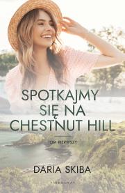 Spotkajmy się na Chestnut Hill Tom 1. Autor: Skiba Daria. Dadada.pl Okładka książki Spotkajmy się na Chestnut Hill Tom 1