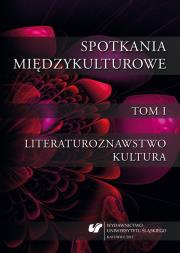 Spotkania międzykulturowe T.1 Literaturoznawstwo. Autor: Krystyna Jarząbek, Anna Ruttar, Sylwia Sojda. Dadada.pl Okładka książki Spotkania międzykulturowe T.1 Literaturoznawstwo