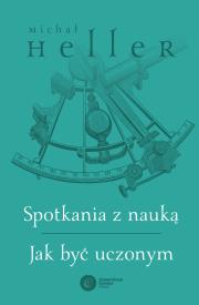 Spotkania z nauką. Jak być uczonym. Autor: Michał Heller. Dadada.pl Okładka książki Spotkania z nauką. Jak być uczonym