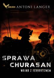 Sprawa Churasan. Wojna z terroryzmem.. Autor: Langer Antoni. Dadada.pl Okładka książki Sprawa Churasan. Wojna z terroryzmem.