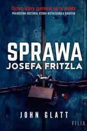 Sprawa Josefa Fritzla. Autor: John Glatt. Dadada.pl Okładka książki Sprawa Josefa Fritzla