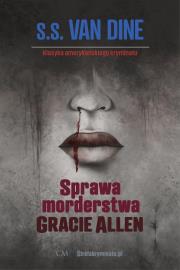 Sprawa morderstwa Gracie Allen. Autor: van Dine S. S.. Dadada.pl Okładka książki Sprawa morderstwa Gracie Allen