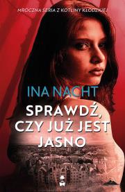 Sprawdź, czy już jest jasno. Autor: Ina Nacht. Dadada.pl Okładka książki Sprawdź, czy już jest jasno